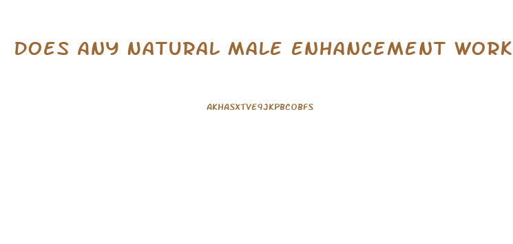 Does Any Natural Male Enhancement Work