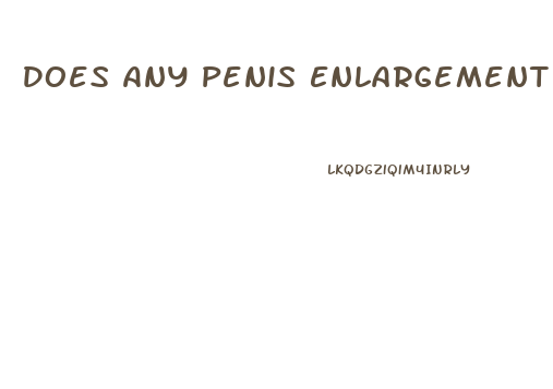 Does Any Penis Enlargement Woek