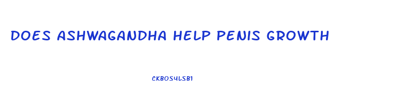 Does Ashwagandha Help Penis Growth