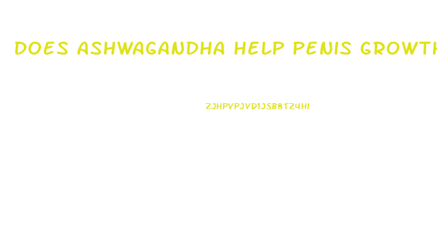 Does Ashwagandha Help Penis Growth