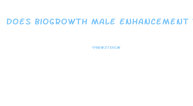 Does Biogrowth Male Enhancement Work