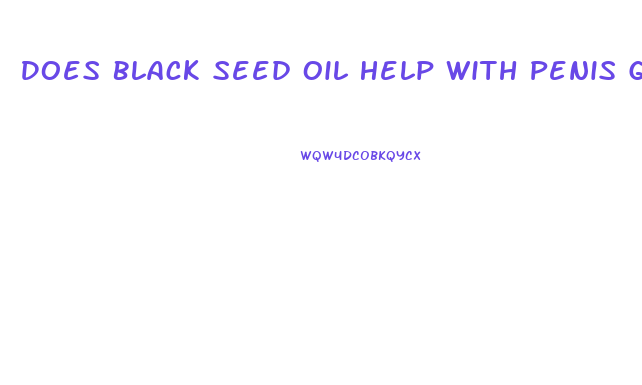Does Black Seed Oil Help With Penis Growth