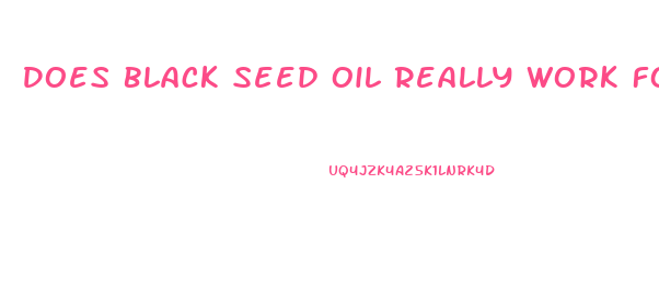 Does Black Seed Oil Really Work For Penis Growth