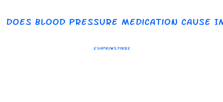 Does Blood Pressure Medication Cause Impotence And How To Solve That