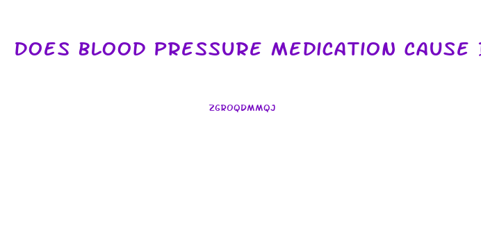 Does Blood Pressure Medication Cause Impotence And How To Solve That