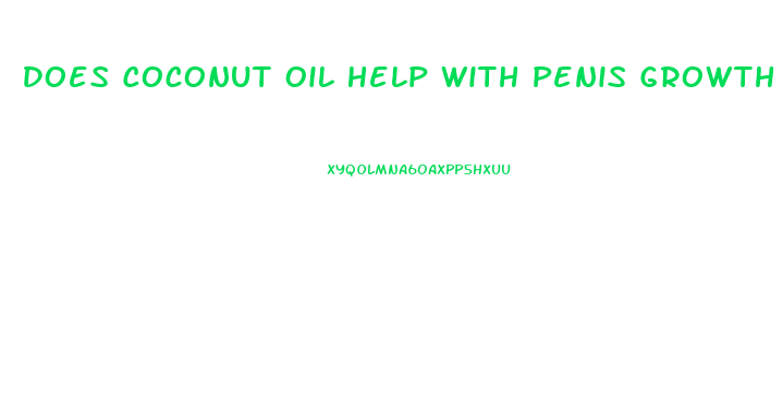 Does Coconut Oil Help With Penis Growth