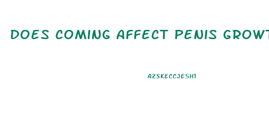 Does Coming Affect Penis Growth