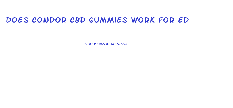 Does Condor Cbd Gummies Work For Ed