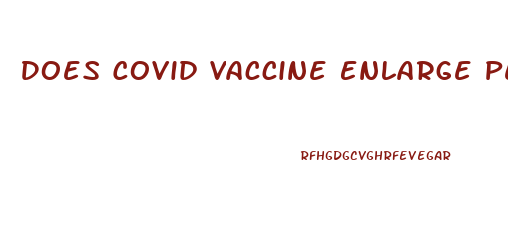 Does Covid Vaccine Enlarge Penis