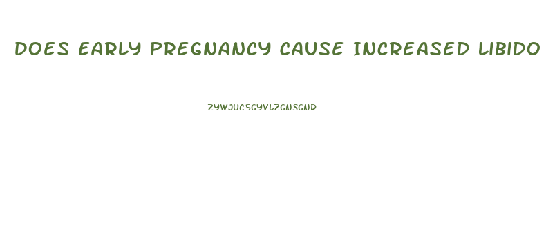 Does Early Pregnancy Cause Increased Libido