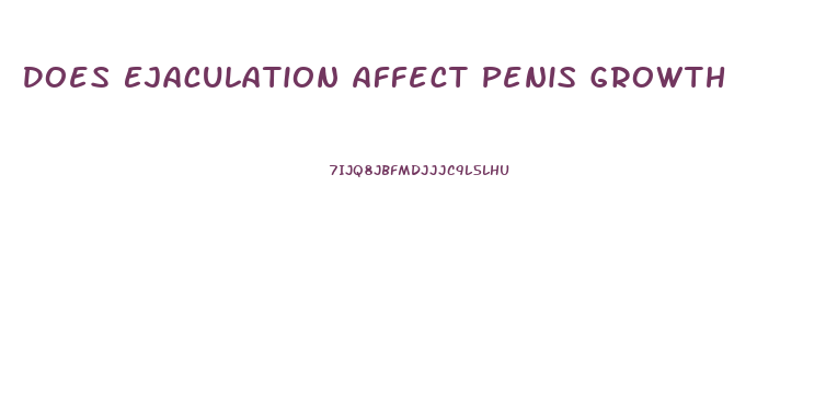 Does Ejaculation Affect Penis Growth