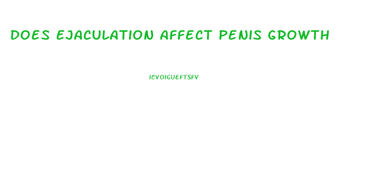 Does Ejaculation Affect Penis Growth