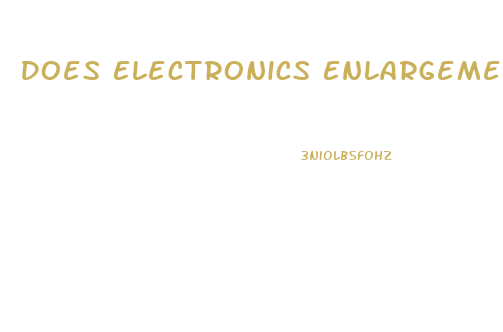 Does Electronics Enlargement Penis