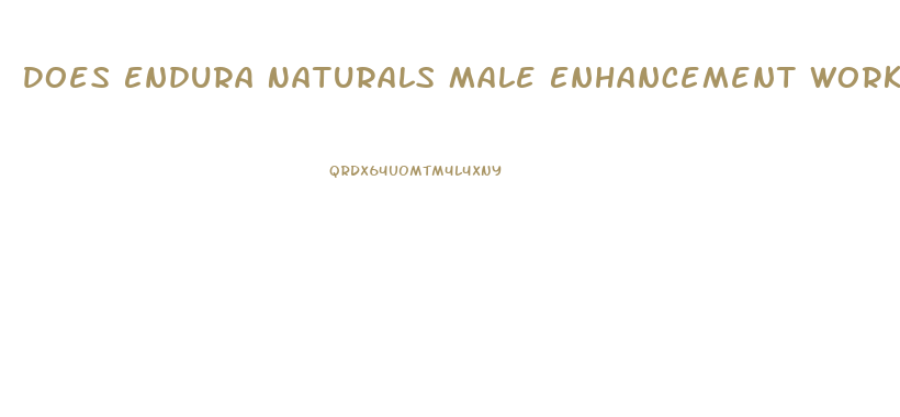 Does Endura Naturals Male Enhancement Work