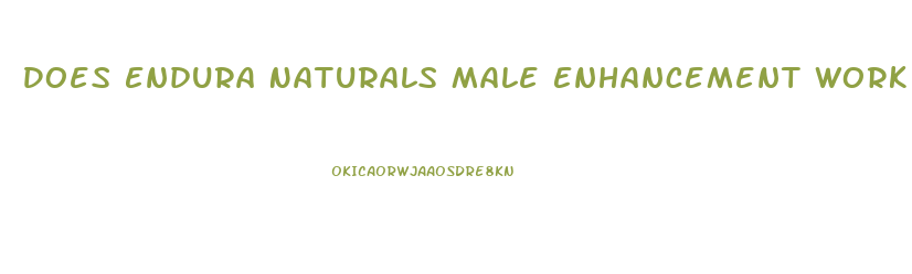 Does Endura Naturals Male Enhancement Work