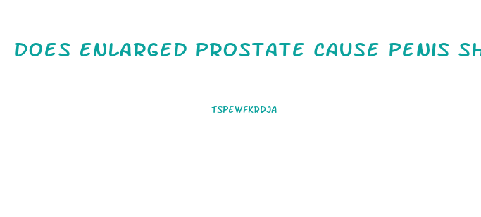 Does Enlarged Prostate Cause Penis Shrink