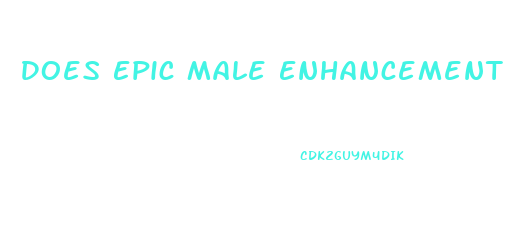 Does Epic Male Enhancement Really Work