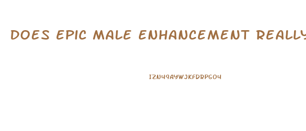 Does Epic Male Enhancement Really Work