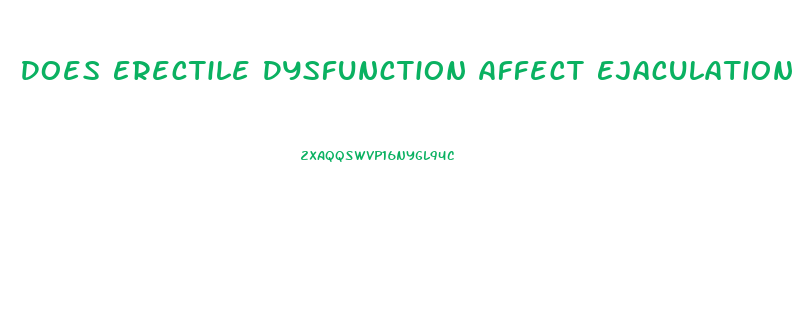 Does Erectile Dysfunction Affect Ejaculation