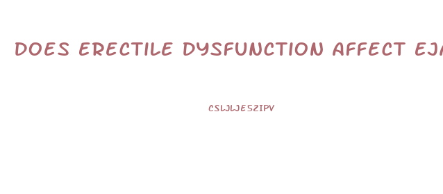 Does Erectile Dysfunction Affect Ejaculation