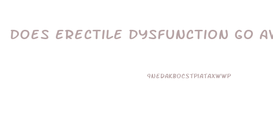 Does Erectile Dysfunction Go Away