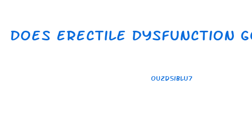 Does Erectile Dysfunction Go Away By Itself