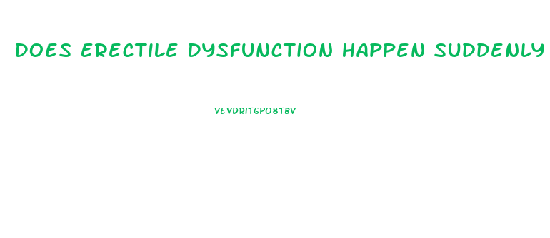 Does Erectile Dysfunction Happen Suddenly