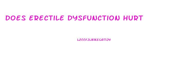 Does Erectile Dysfunction Hurt