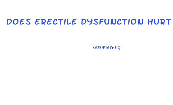 Does Erectile Dysfunction Hurt