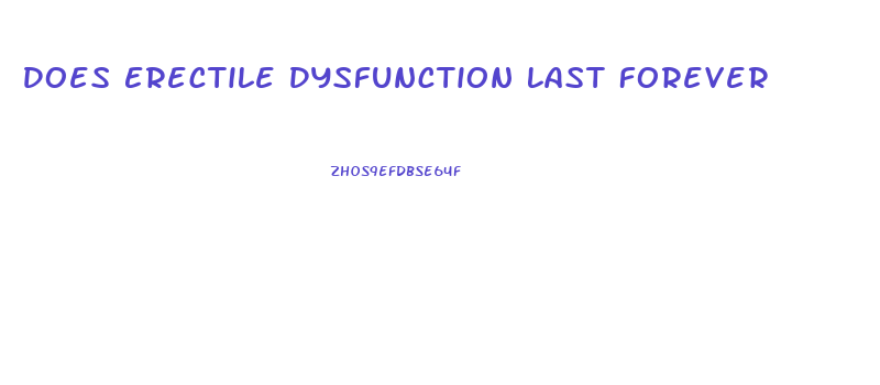 Does Erectile Dysfunction Last Forever