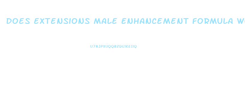 Does Extensions Male Enhancement Formula Work