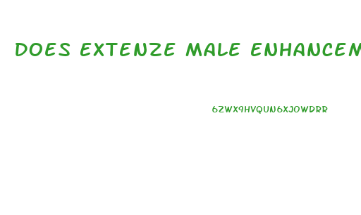 Does Extenze Male Enhancement Pills Really Work