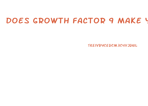 Does Growth Factor 9 Make Your Penis Bigger