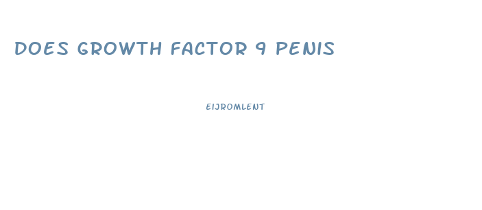 Does Growth Factor 9 Penis