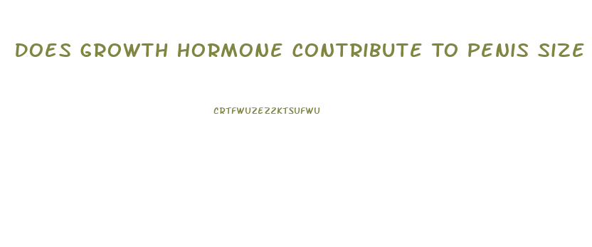 Does Growth Hormone Contribute To Penis Size