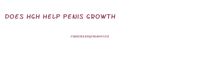 Does Hgh Help Penis Growth