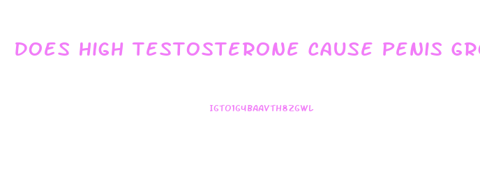 Does High Testosterone Cause Penis Growth