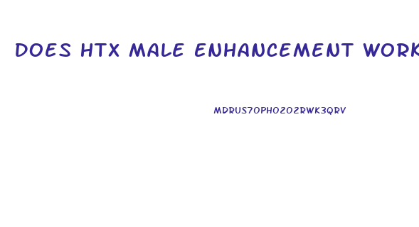 Does Htx Male Enhancement Work