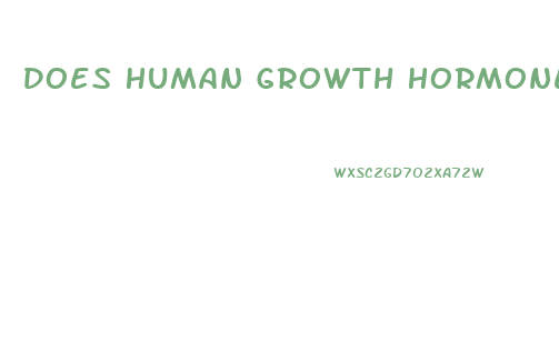 Does Human Growth Hormone Bigger Penis Size