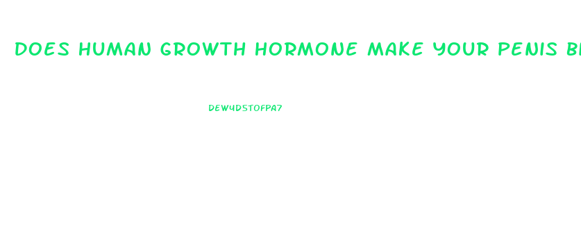 Does Human Growth Hormone Make Your Penis Bigger