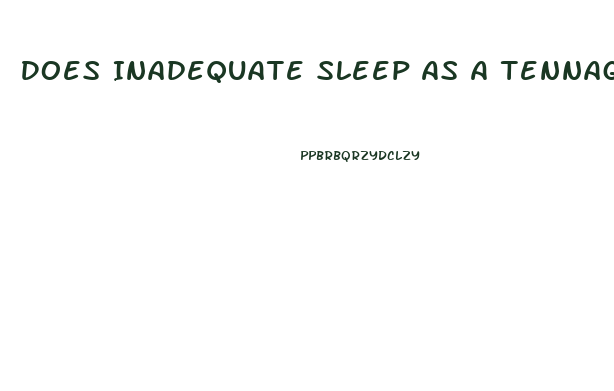 Does Inadequate Sleep As A Tennager Inhibit Penis Growth