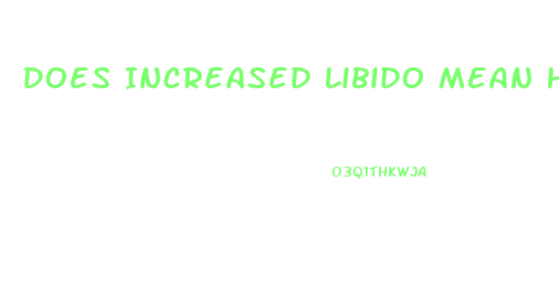 Does Increased Libido Mean High Testosterone