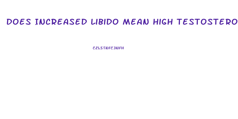 Does Increased Libido Mean High Testosterone