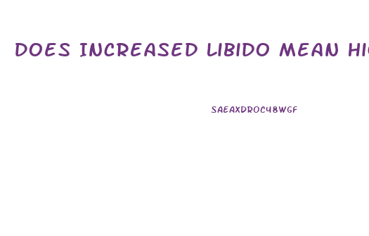 Does Increased Libido Mean High Testosterone