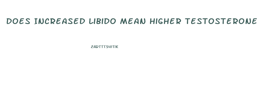 Does Increased Libido Mean Higher Testosterone