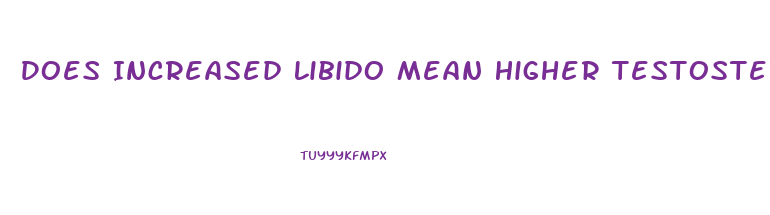 Does Increased Libido Mean Higher Testosterone