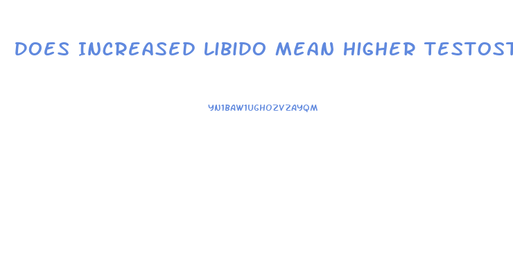 Does Increased Libido Mean Higher Testosterone