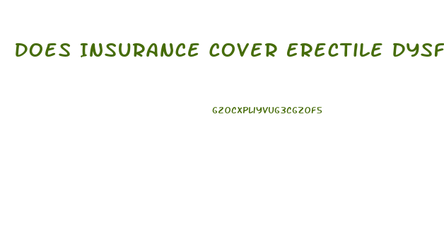 Does Insurance Cover Erectile Dysfunction