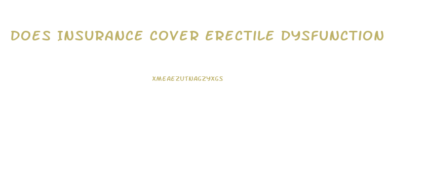 Does Insurance Cover Erectile Dysfunction