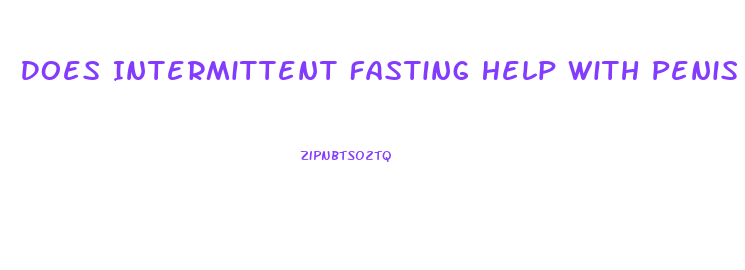 Does Intermittent Fasting Help With Penis Enlargement Exercises